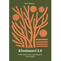 Křesťanství 2.0 - Deset otázek, které si potřebujeme znovu položit