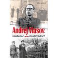 Andrej Vlasov: Vlastenec nebo vlastizrádce