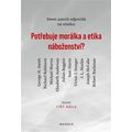Potřebuje morálka a etika náboženství?