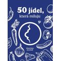 Těhotnej kuchař - 50 jídel, která miluju