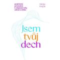 Jsem tvůj dech - Praktický průvodce k objevení síly, zdraví a klidu