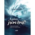 A přece jsem král! Z deníku psychoterapeutky: osmkrát o tom, jak přežít nemoc