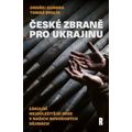 České zbraně pro Ukrajinu - Zákulisí nejdůležitější mise v našich novodobých dějinách