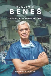 Vladimír Beneš: Mé cesty do hlubin mozku