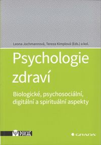 Psychologie zdraví - Biologické, psychosociální, digitální a spirituální aspekty