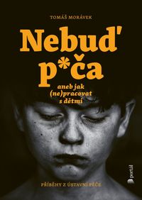 Nebuď p*ča aneb jak (ne)pracovat s dětmi
