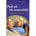 Pusť mě, ale neopouštěj!