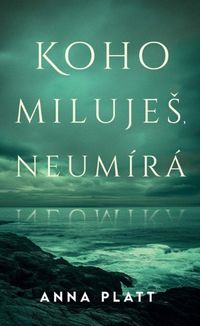 Koho miluješ, neumírá