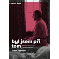 Byl jsem při tom