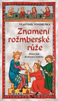Znamení rožmberské růže - Hříšní lidé Království českého
