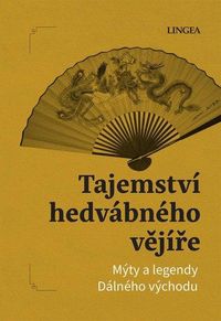 Tajemství hedvábného vějíře - Mýty a legendy Dálného východu