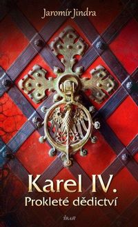 Karel IV. – Prokleté dědictví