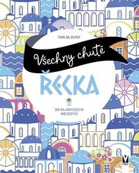 Všechny chutě Řecka - 30 klasických receptů