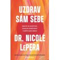Uzdrav sám sebe - Zbavte se zlozvyků, zahojte staré rány + buďte sami sebou