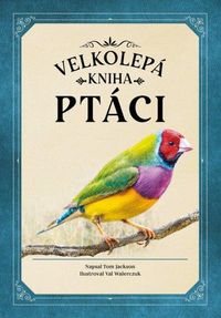 Velkolepá kniha Ptáci