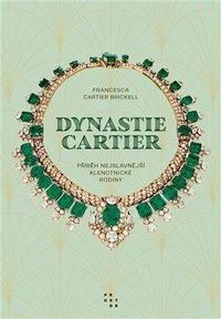 Dynastie Cartier - Příběh nejslavnější klenotnické rodiny