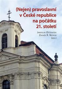 Nejen pravoslavní v České republice na počátku 21. století
