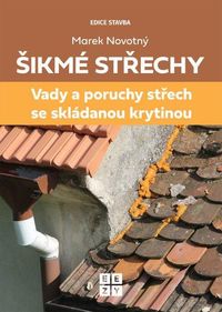 Šikmé střechy - Vady a poruchy střech se skládanou krytinou