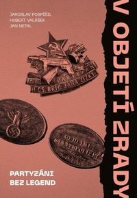 V objetí zrady - Partyzáni bez legend