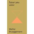 Šabat jako vzdor - Od kultu výkonu ke svobodě svatého odpočinku