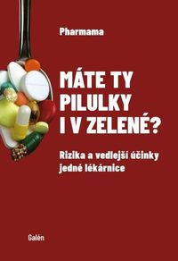 Máte ty pilulky i v zelené? - Rizika a vedlejší účinky jedné lékárnice