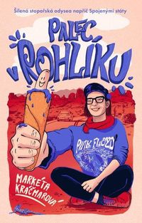 Palec v rohlíku: Šílená stopařská odysea napříč Spojenými státy