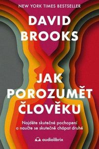 Jak porozumět člověku - Najděte skutečné pochopení a naučte se skutečně chápat druhé