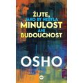 Žijte, jako by nebyla minulost ani budoucnost