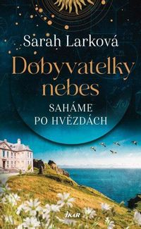 DOBYVATELKY NEBES: Saháme po hvězdách