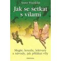 Jak se setkat s vílami - Magie, kouzla, lektvary a návody, jak přilákat víly