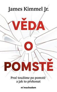 Věda o pomstě - Jak porozumět nejzhoubnější závislosti na světě a překonat ji