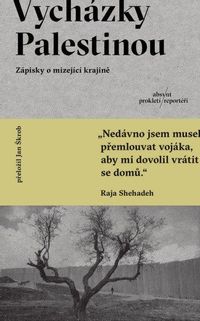 Vycházky Palestinou - Zápisky o mizející krajině