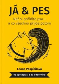 Já & Pes - Než si pořídíte psa a co všechno přijde potom