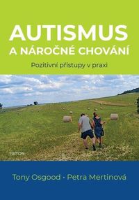 Autismus a náročné chování - Pozitivní přístupy v praxi