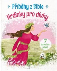 Příběhy z Bible - Hrdinové pro dívky