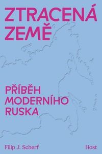 Ztracená země - Příběh moderního Ruska (brož.)