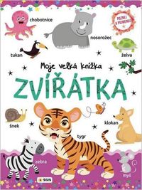 Moje velká knížka Zvířátka - Poznej a Pojmenuj