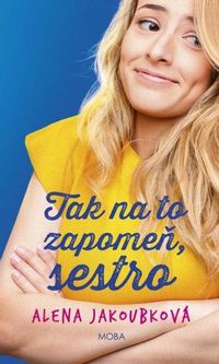 Tak na to zapomeň, sestro