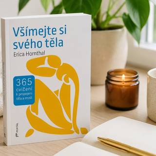 Úzkost se skrývá v těle. Novinka Všímejte si svého těla nabízí každodenní cvičení pro psychickou úlevu