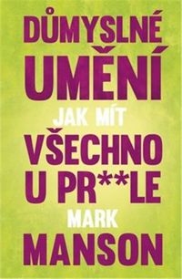 Důmyslné umění jak mít všechno u pr**le