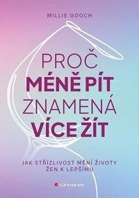 Proč méně pít znamená více žít