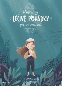 Mušlenčiny léčivé pohádky pro dětskou duši (2. vydání)