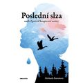 Poslední slza aneb Zpověď hospicové sestry 