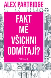 Fakt mě všichni odmítají?