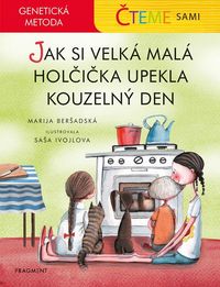 Čteme sami - genetická metoda - Jak si velká malá holčička upekla kouzelný den