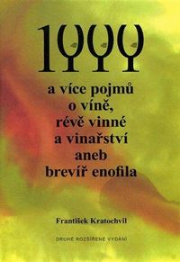 1000 a více pojmů o víně, révě vinné a vinařství aneb brevíř enofila.