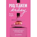 Pod tlakem krásy - Jak vzhledem posedlá společnost ubližuje dívkám a ženám a co s tím můžeme dělat