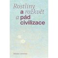 Rostliny a rozkvět a pád civilizace