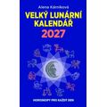 Velký lunární kalendář 2027 aneb Horoskopy pro každý den