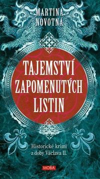 Tajemství zapomenutých listin - Historický román z doby Václava II.